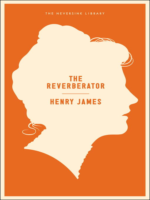 Title details for The Reverberator by Henry James - Available